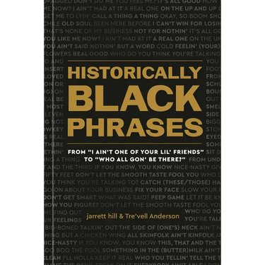 Historically Black Phrases: From I Ain't One of Your Lil' Friends to Who All Gon' Be There?