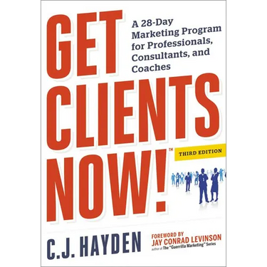 The Get Clients Now! (Tm): A 28-Day Marketing Program for Professionals, Consultants, and Coaches