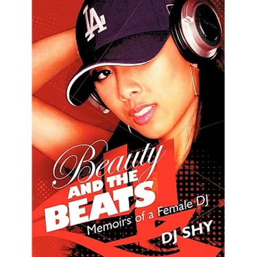 Beauty and the Beats: Memoirs of a Female DJ
