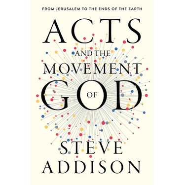 Acts and the Movement of God: From Jerusalem to the Ends of the Earth