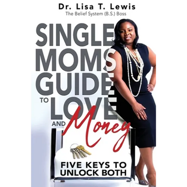Single Moms Guide To Love And Money: Five Keys To Unlock Both
