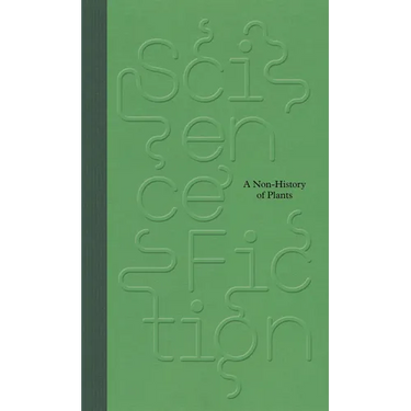Science/Fiction: A Non-History of Plants