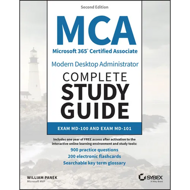 MCA Microsoft 365 Certified Associate Modern Desktop Administrator Complete Study Guide with 900 Practice Test Questions: Exam MD-100 and Exam MD-101