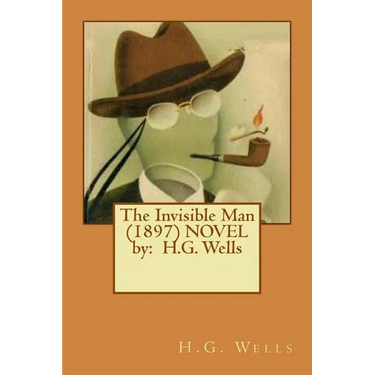 The Invisible Man (1897) NOVEL by: H.G. Wells