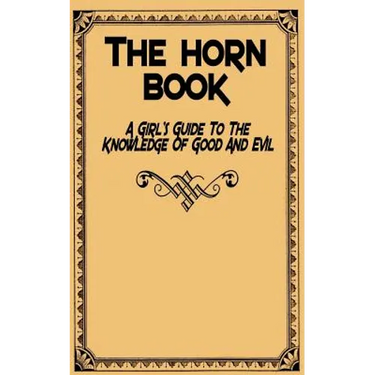 The Horn Book: A Girl's Guide to the Knowledge of Good and Evil