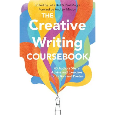 The Creative Writing Coursebook: Forty-Four Authors Share Advice and Exercises for Fiction and Poetry