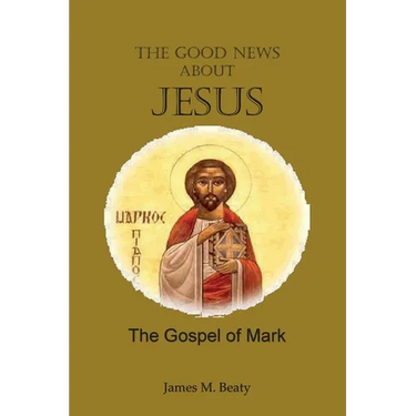 The Good News about Jesus: The Gospel of Mark