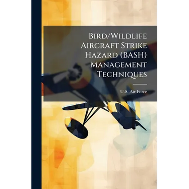 Bird/Wildlife Aircraft Strike Hazard (BASH) Management Techniques