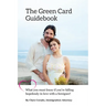 The Green Card Guidebook: What You Must Know If You're Falling Hopelessly in Love with a Foreigner