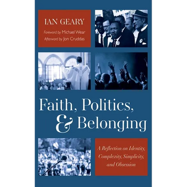 Faith, Politics, and Belonging: A Reflection on Identity, Complexity, Simplicity, and Obsession