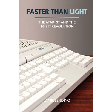 Faster Than Light: The Atari ST and the 16-Bit Revolution