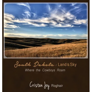 South Dakota: Land and Sky: Where the Cowboys Roam