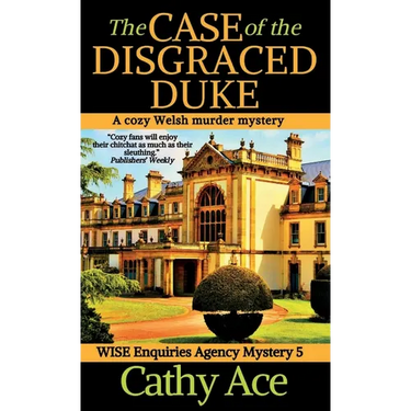 The Case of the Disgraced Duke: A Wise Enquiries Agency cozy Welsh murder mystery