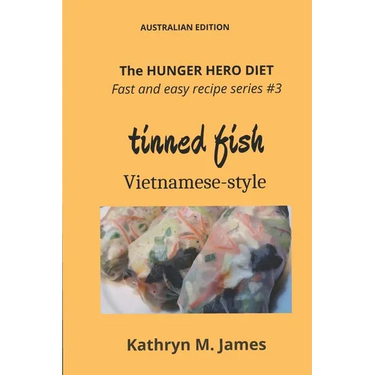 The HUNGER HERO DIET - Fast and Easy Recipe Series #3: TINNED FISH Vietnamese-style