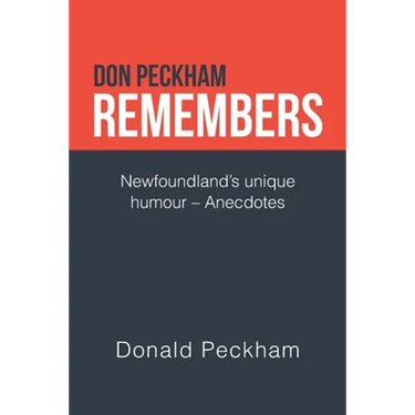 Don Peckham Remembers: Newfoundland's Unique Humour - Anecdotes
