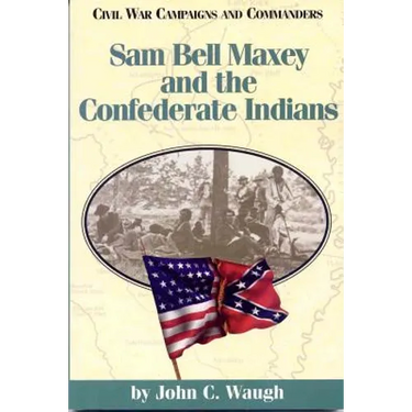 Sam Bell Maxey and the Confederate Indians