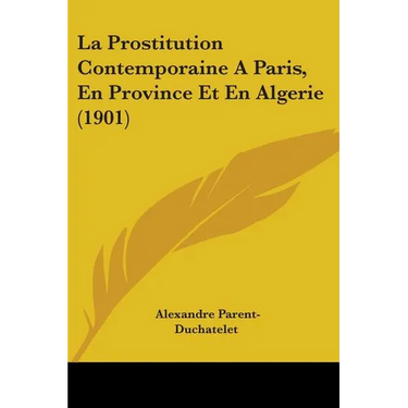 La Prostitution Contemporaine A Paris, En Province Et En Algerie (1901)