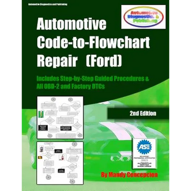 Automotive Code-to-Flowchart Repair (Ford): FORD Step-by-Step Test Procedures & OBD-2 and Factory DTCs