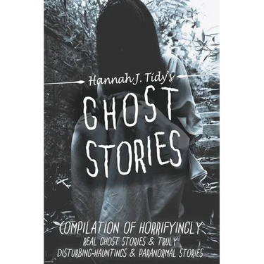 Ghost Stories: A Collection of the World's Scariest Haunted Locations, Paranormal Encounters, and Demonic Possessions