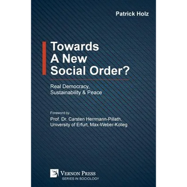 Towards A New Social Order? Real Democracy, Sustainability & Peace
