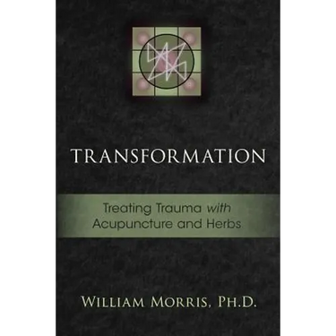 Transformation: Treating Trauma with Acupuncture and Herbs