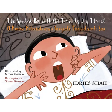 The Spoiled Boy with the Terribly Dry Throat / O Menino Malcriado com a Garganta Terrivelmente Seca: Bilingual English-Portuguese Edition / edição bil