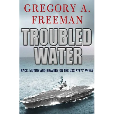 Troubled Water: Race, Mutiny, and Bravery on the USS Kitty Hawk