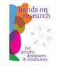 Hands on Research for Artists, Designers & Educators