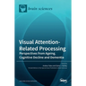 Visual Attention-Related Processing: Perspectives from Ageing, Cognitive Decline and Dementia