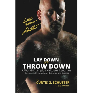 Lay Down or Throw Down: A World Champion Kickboxer's Journey - Lessons in Perseverance, Business, and Success