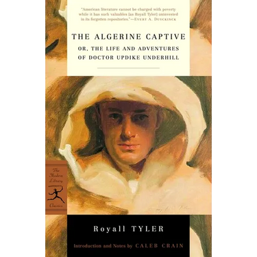 The Algerine Captive: Or, the Life and Adventures of Doctor Updike Underhill