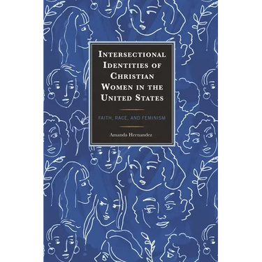 Intersectional Identities of Christian Women in the United States: Faith, Race, and Feminism
