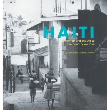 Haiti: a memoir and tribute to the country