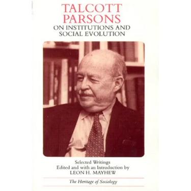 Talcott Parsons on Institutions and Social Evolution: Selected Writings