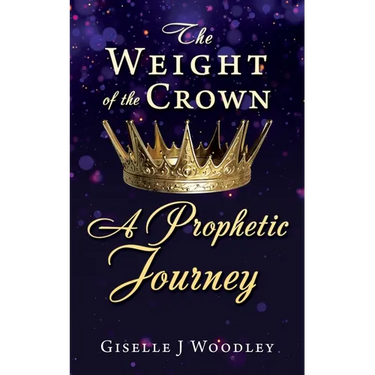 The Weight of the Crown A Prophetic Journey