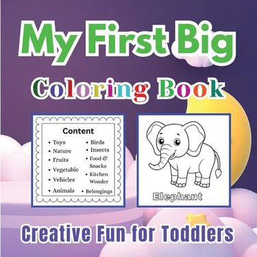 My First Big Coloring Book for Toddlers Learn Vocabulary of Toys, Fruits, Animals & More 166 Pages of Creative Fun Colouring Book for Kids Ages 2-5 By