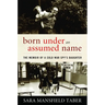 Born Under an Assumed Name: The Memoir of a Cold War Spy's Daughter