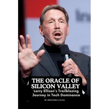 The Oracle of Silicon Valley: Larry Ellison's Trailblazing Journey in Tech Dominance"