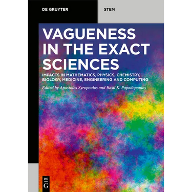 Vagueness in the Exact Sciences: Impacts in Mathematics, Physics, Chemistry, Biology, Medicine, Engineering and Computing