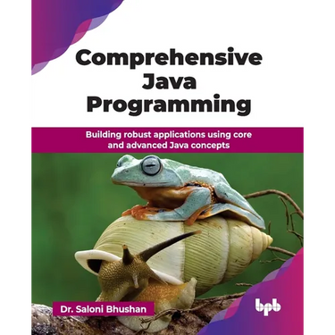 Comprehensive Java Programming: Building robust applications using core and advanced Java concepts (English Edition)