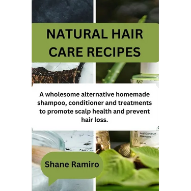 Natural Hair Care Recipes: A wholesome alternative homemade shampoo, conditioner and treatments to promote scalp health and prevent hair loss.