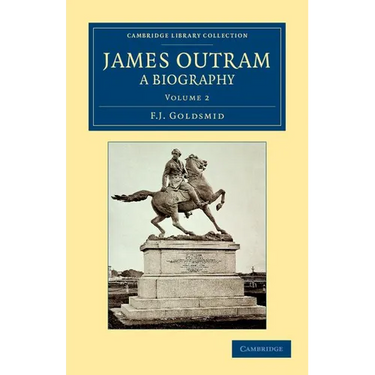 James Outram: A Biography - Volume 2