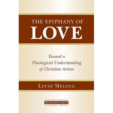 The Epiphany of Love: Toward a Theological Understanding of Christian Action