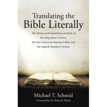 Translating the Bible Literally: The history and translation methods of the King James Version, the New American Standard Bible and the English Standa