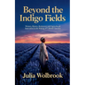 Beyond the Indigo Fields Women, Slavery, Resistance, and Agricultural Innovation in the Making of Colonial America