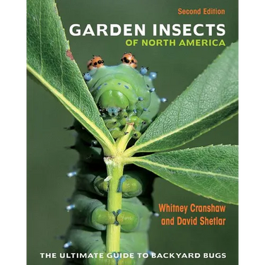Garden Insects of North America: The Ultimate Guide to Backyard Bugs - Second Edition