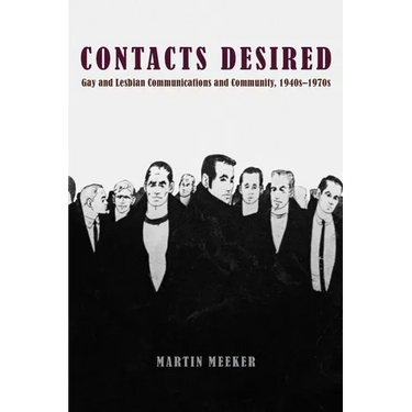 Contacts Desired: Gay and Lesbian Communications and Community, 1940s-1970s