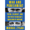 War and Punishment: Putin, Zelensky, and the Path to Russia's Invasion of Ukraine