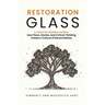 Restoration Glass: How Place, Stories, and Critical Thinking Create a Culture of Reconciliation