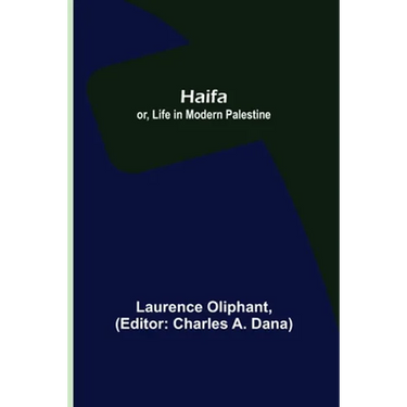 Haifa; or, Life in modern Palestine